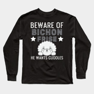 Bichon Frise Funny Beware Of Bichon Design Dog Cuddles Long Sleeve T-Shirt